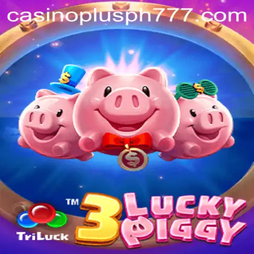 Exploring the Excitement of 3LUCKYPIGGY: A Casino Plus PH Gaming Experience