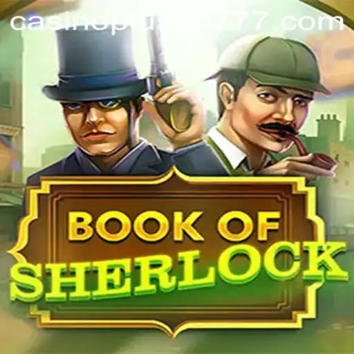 Exploring the Thrills of BookOfSherlock at Casino Plus PH