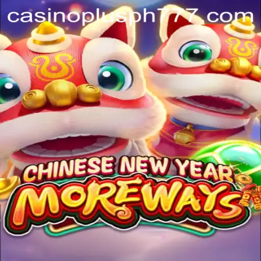 Experience the Excitement of 'CHINESENEWYEARMOREWAYS' at Casino Plus PH