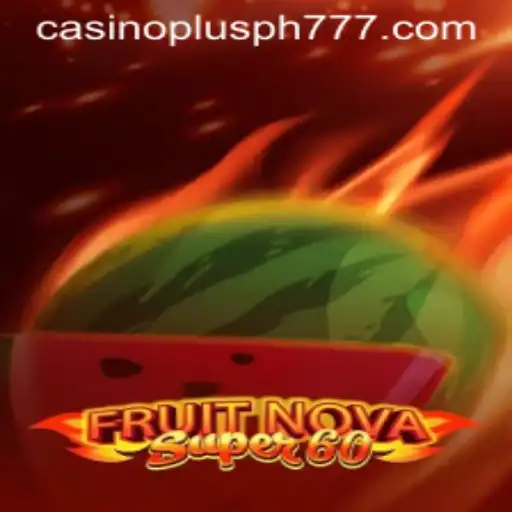 Exploring FruitNovaSuper60: A New Wave in Casino Plus PH Gaming Scene
