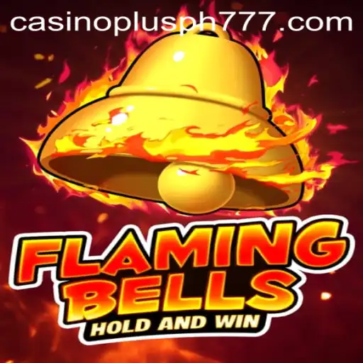 Flaming Bells: Exploring the Exciting World of Casino Plus PH