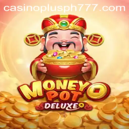 Unveiling MoneyPotDELUXE: A High-Stakes Adventure in Casino Plus PH
