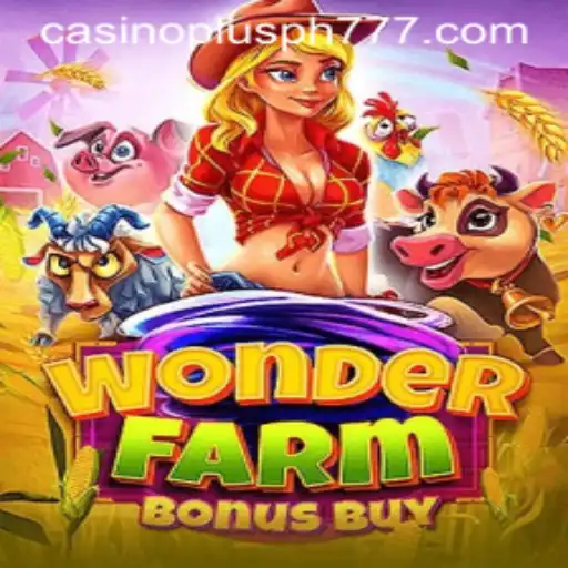 Exploring the Thrills of WonderFarmBonusBuy: A Casino Plus PH Feature